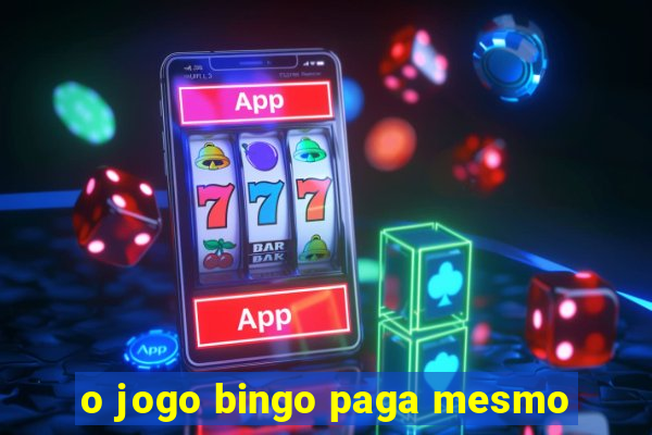 o jogo bingo paga mesmo