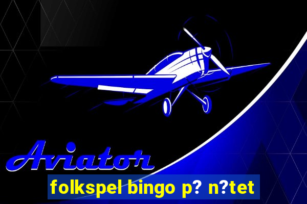 folkspel bingo p? n?tet