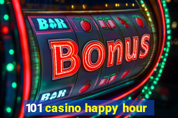 101 casino happy hour