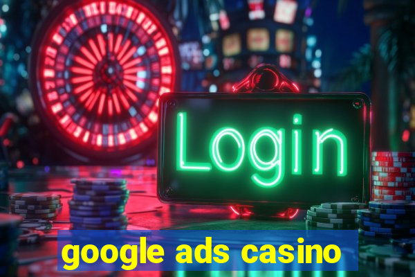 google ads casino