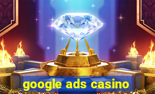 google ads casino