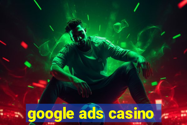 google ads casino