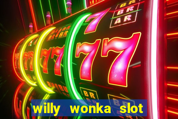 willy wonka slot machine jackpot