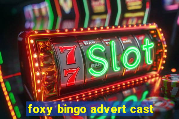 foxy bingo advert cast