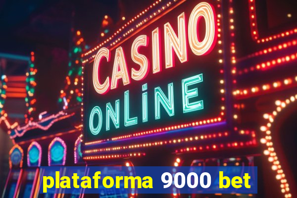 plataforma 9000 bet