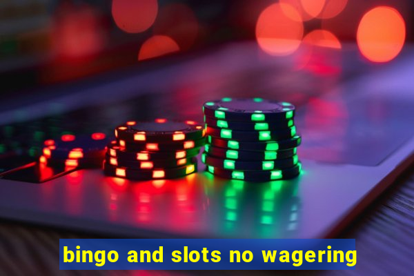 bingo and slots no wagering