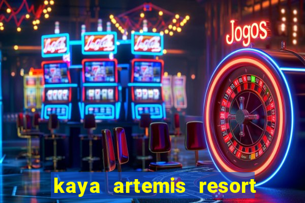 kaya artemis resort ve casino