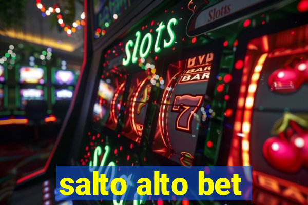 salto alto bet