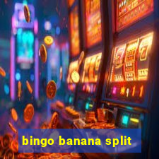 bingo banana split