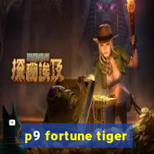 p9 fortune tiger