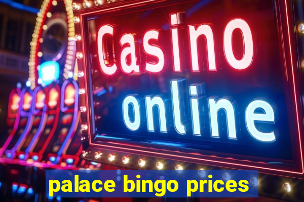 palace bingo prices