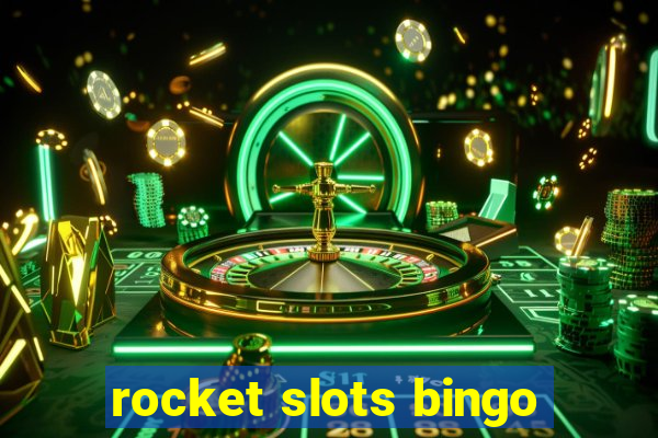 rocket slots bingo