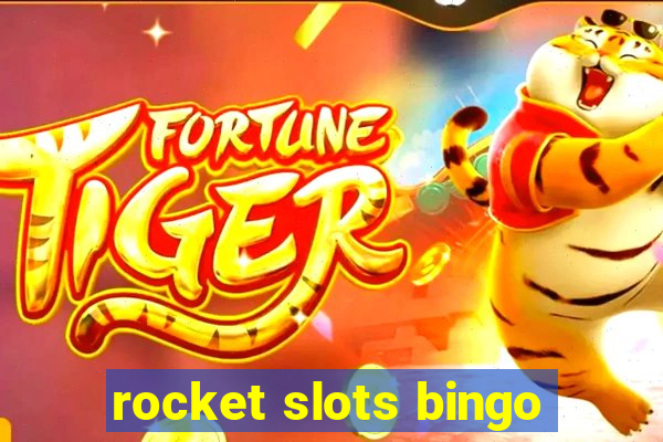 rocket slots bingo