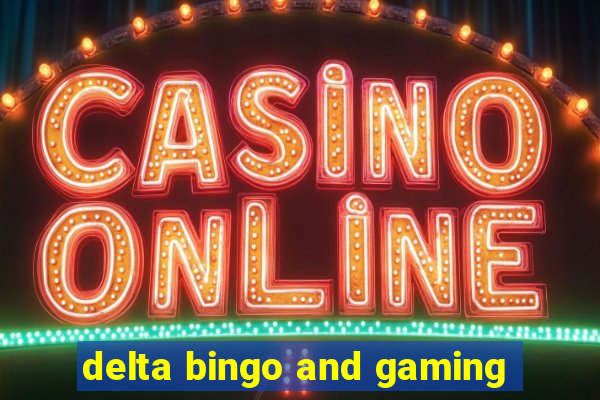 delta bingo and gaming