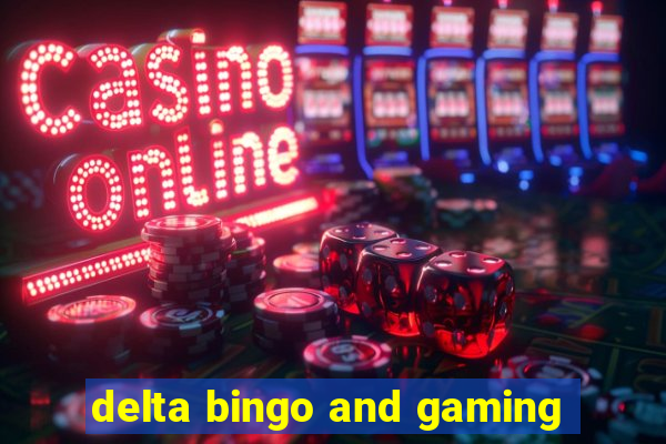 delta bingo and gaming