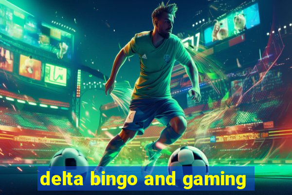 delta bingo and gaming