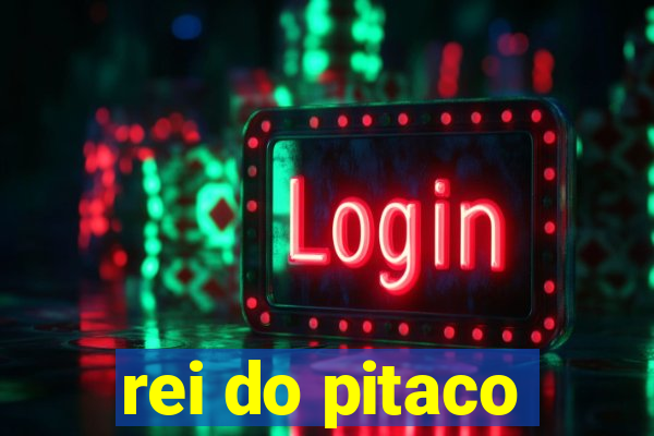 rei do pitaco