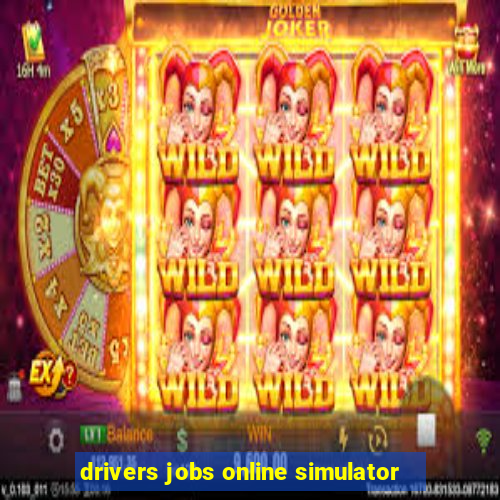 drivers jobs online simulator