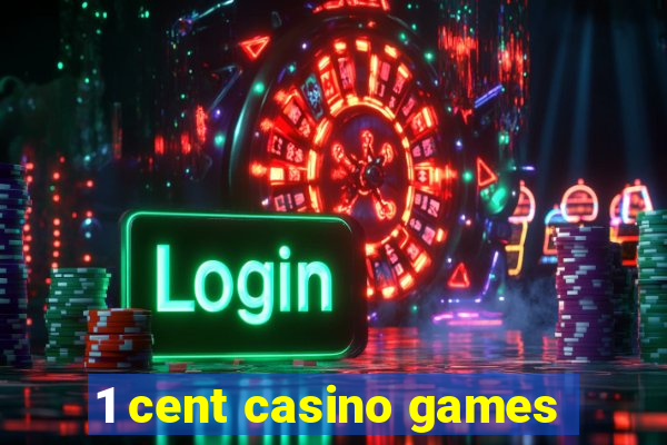 1 cent casino games