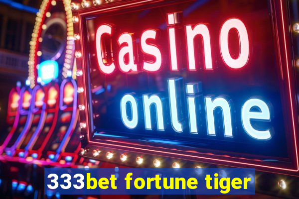 333bet fortune tiger