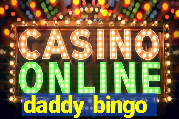 daddy bingo