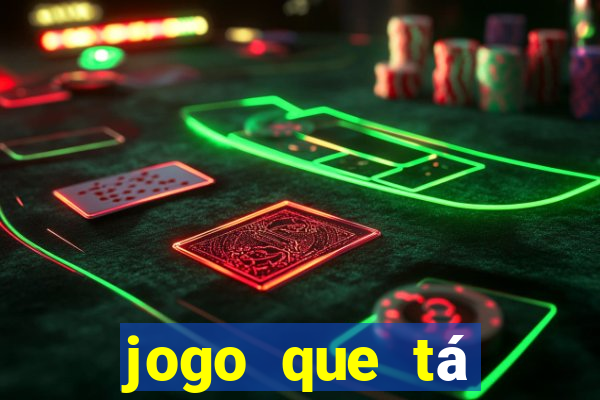 jogo que tá pagando dinheiro