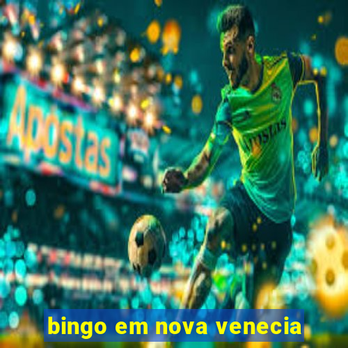 bingo em nova venecia