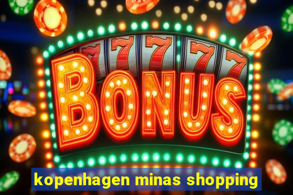 kopenhagen minas shopping