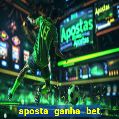 aposta ganha bet é confiável