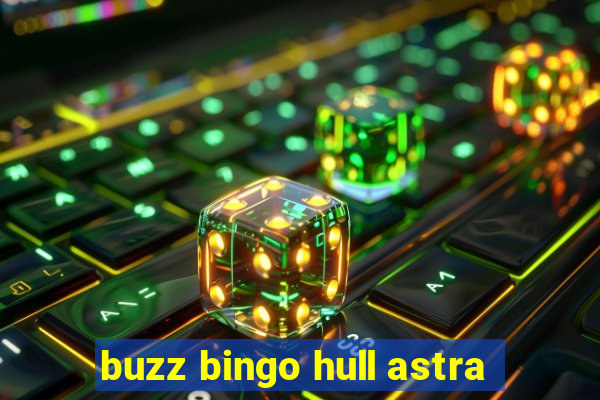 buzz bingo hull astra