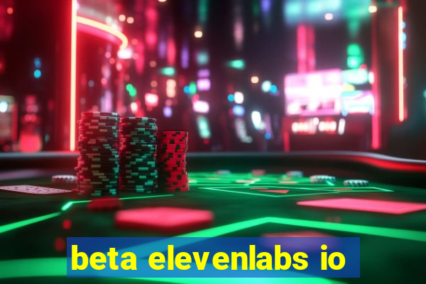 beta elevenlabs io