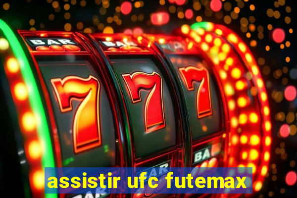 assistir ufc futemax