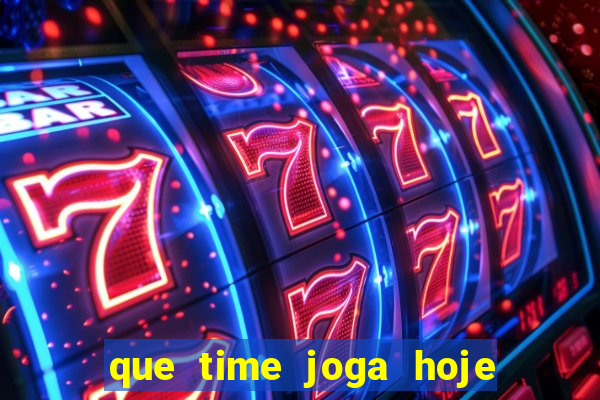 que time joga hoje ao vivo