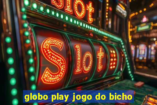 globo play jogo do bicho