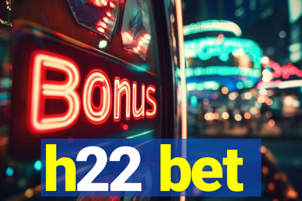 h22 bet