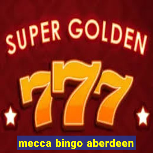 mecca bingo aberdeen