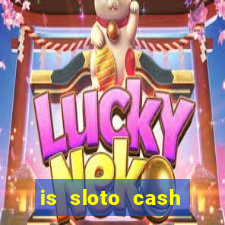 is sloto cash casino legit