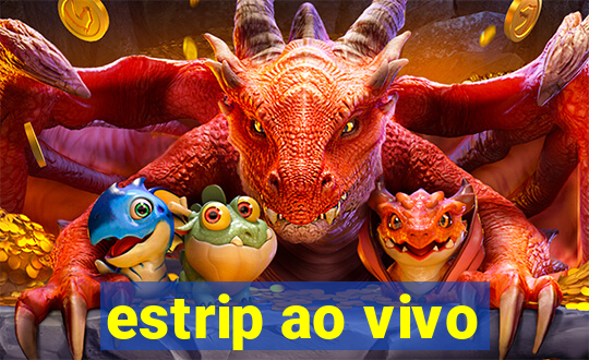 estrip ao vivo