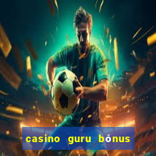 casino guru bónus sem depósito