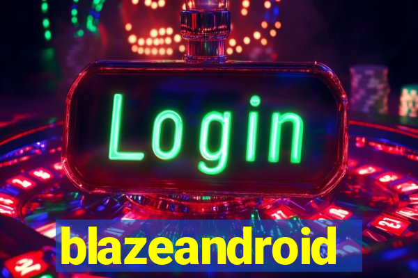 blazeandroid