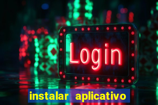 instalar aplicativo estrela bet