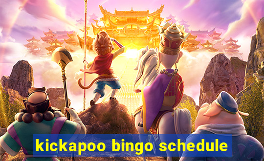 kickapoo bingo schedule