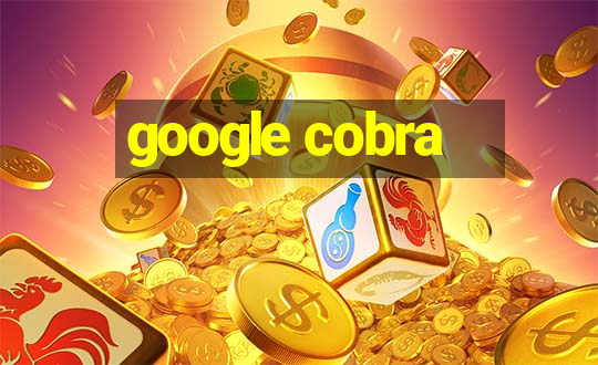 google cobra