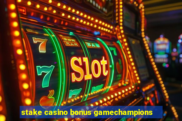 stake casino bonus gamechampions