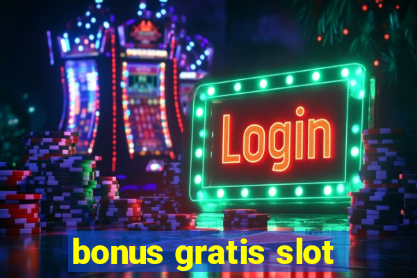 bonus gratis slot