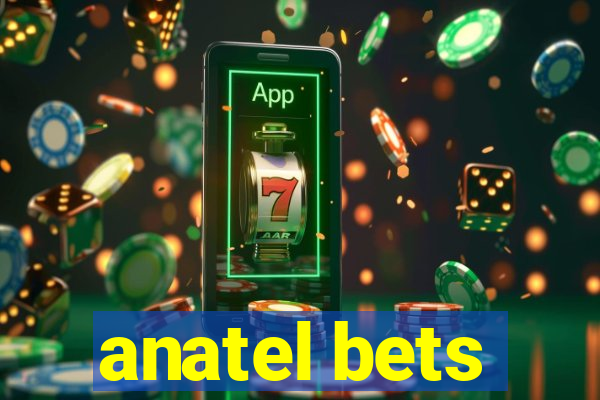 anatel bets