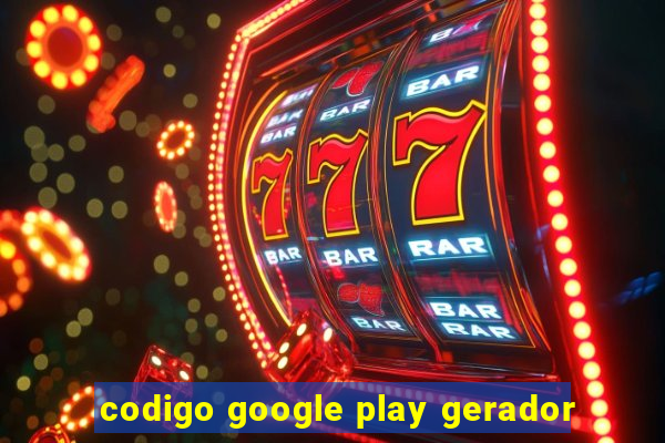 codigo google play gerador