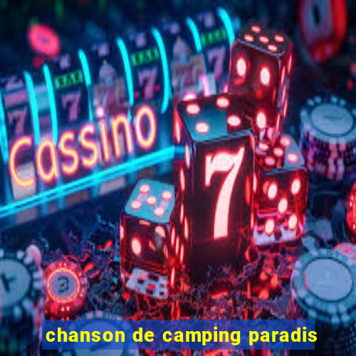 chanson de camping paradis