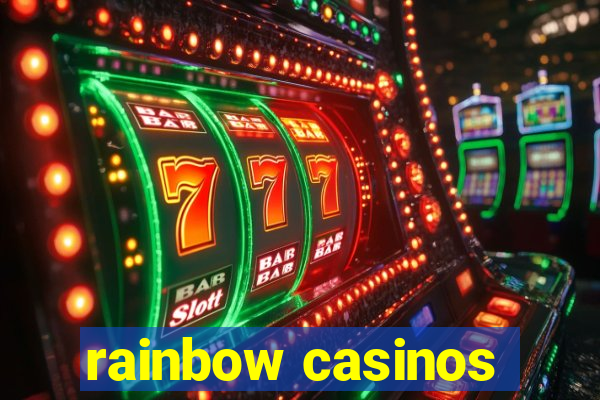 rainbow casinos