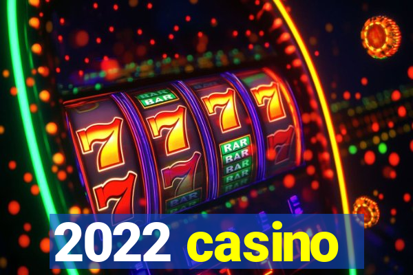 2022 casino